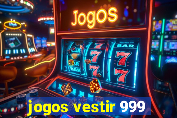 jogos vestir 999