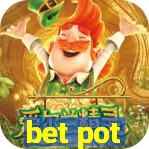 bet pot