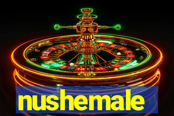 nushemale