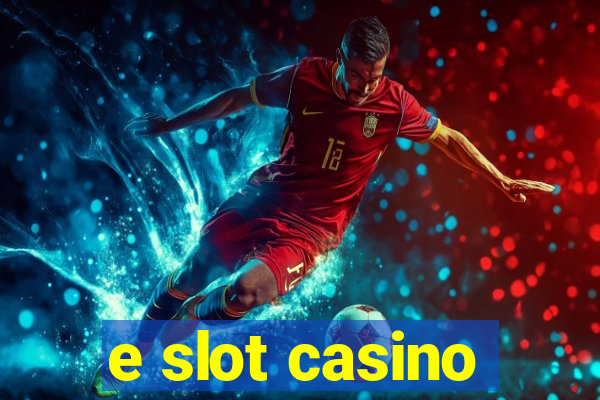 e slot casino