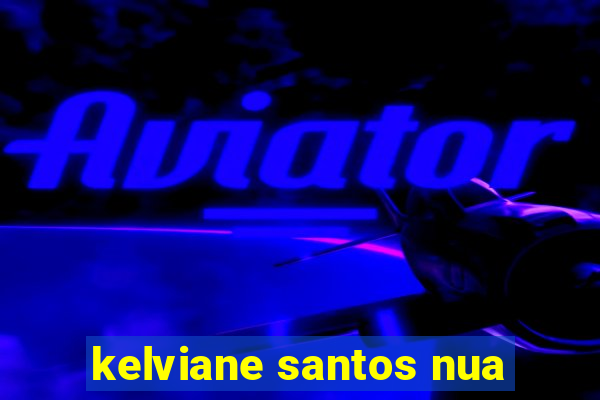 kelviane santos nua