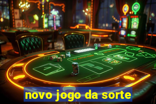 novo jogo da sorte