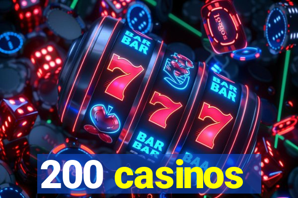 200 casinos