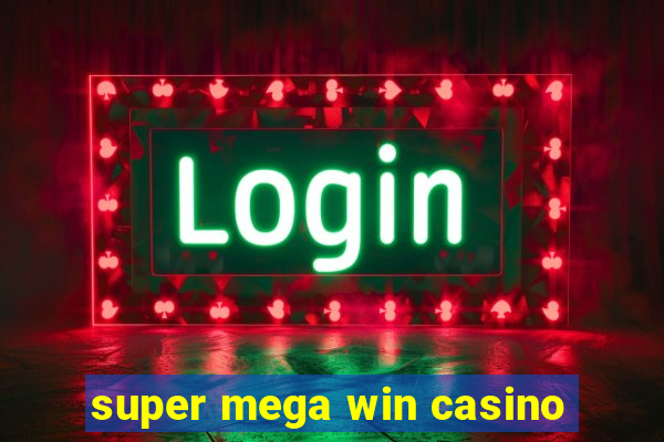 super mega win casino