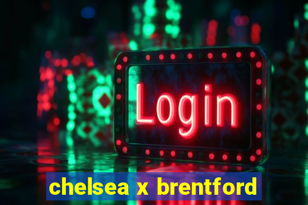 chelsea x brentford