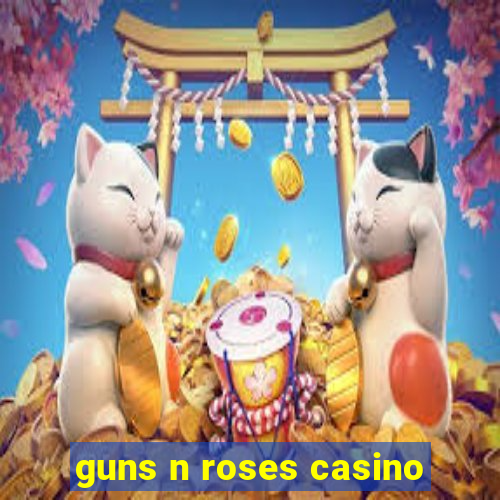 guns n roses casino