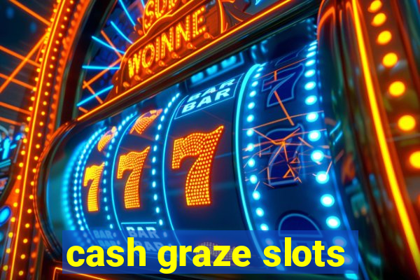 cash graze slots