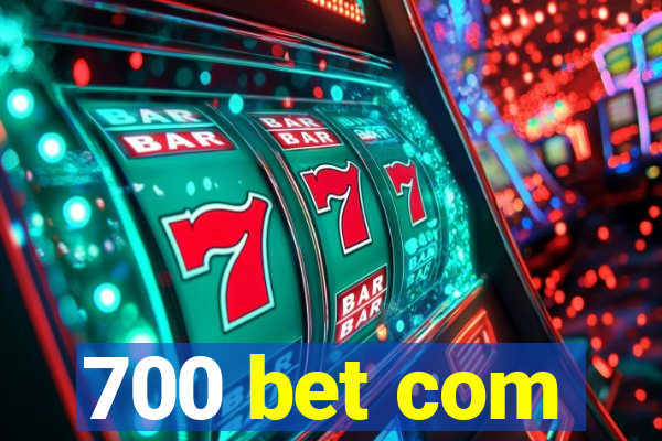 700 bet com