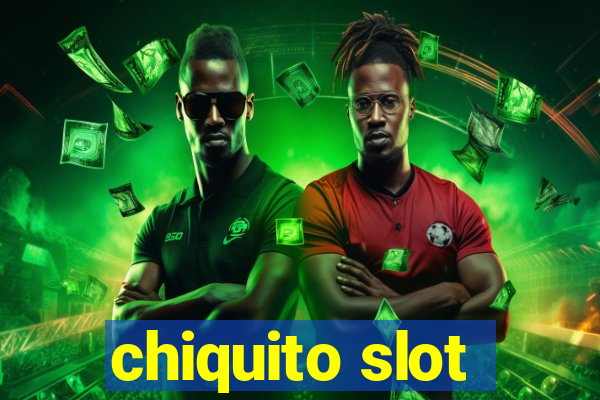 chiquito slot