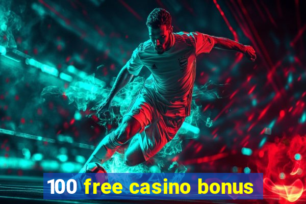 100 free casino bonus