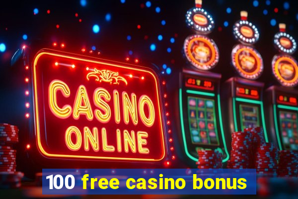 100 free casino bonus