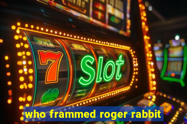 who frammed roger rabbit