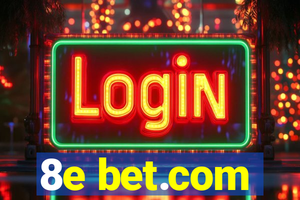 8e bet.com