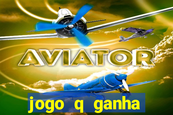 jogo q ganha dinheiro de verdade