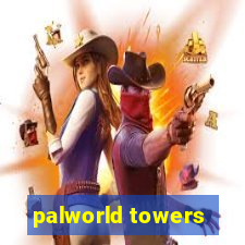 palworld towers