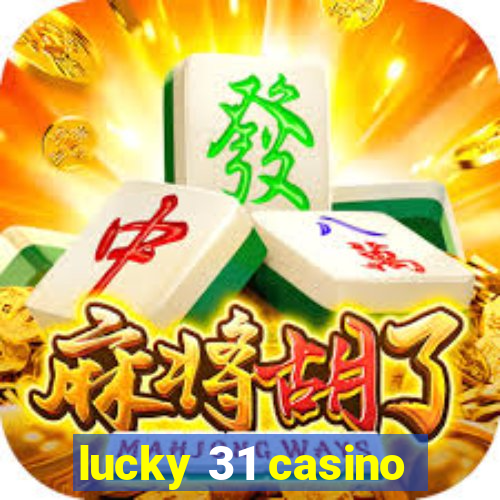 lucky 31 casino