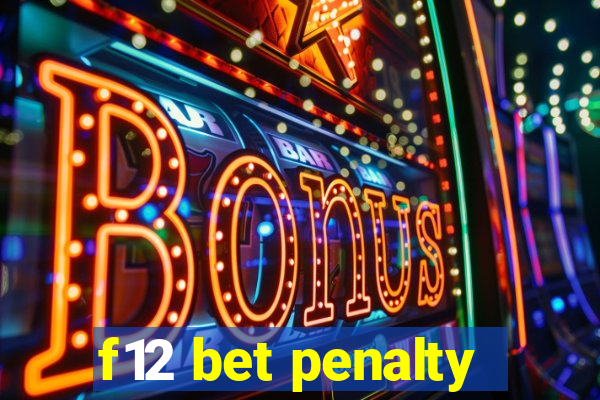 f12 bet penalty