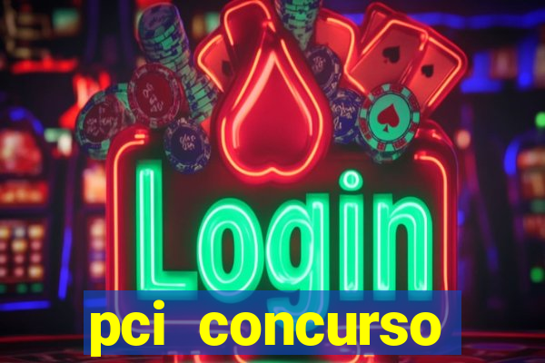 pci concurso regi茫o nordeste