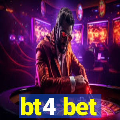 bt4 bet