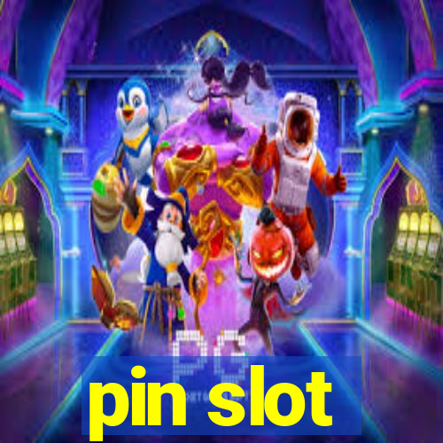 pin slot