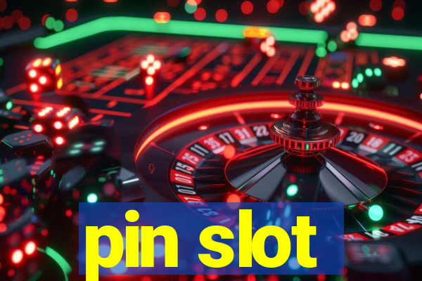 pin slot