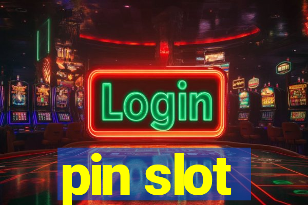 pin slot