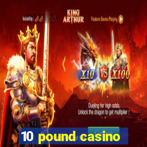 10 pound casino