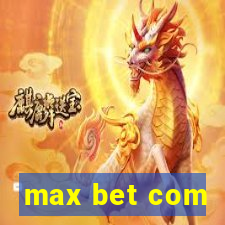 max bet com