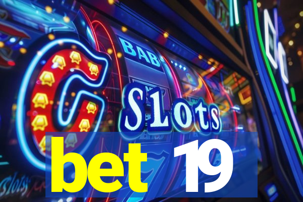 bet 19