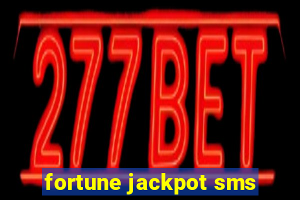 fortune jackpot sms