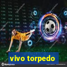 vivo torpedo