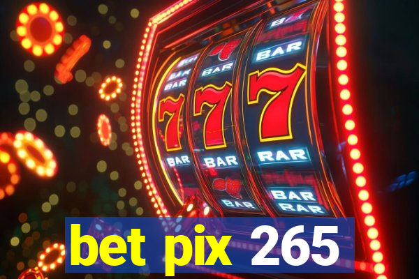 bet pix 265