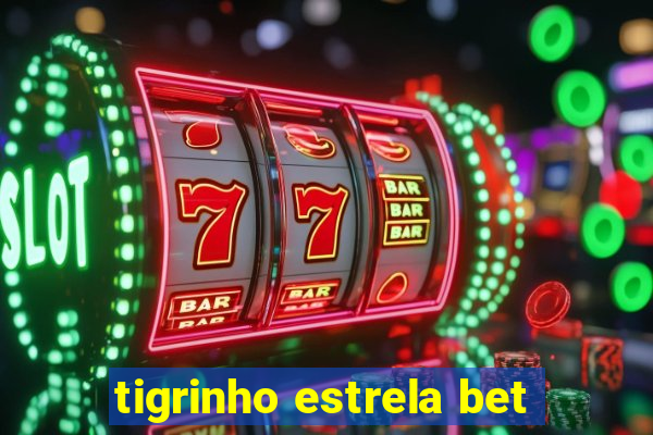 tigrinho estrela bet