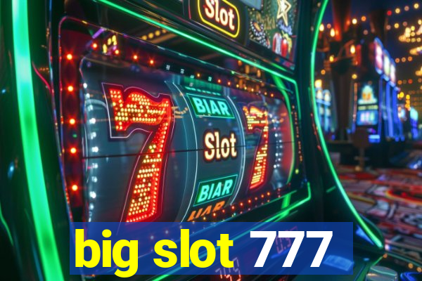 big slot 777