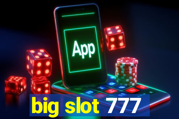 big slot 777