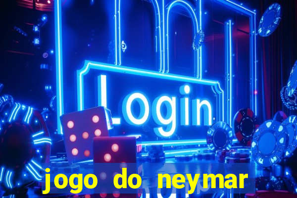 jogo do neymar para ganhar dinheiro