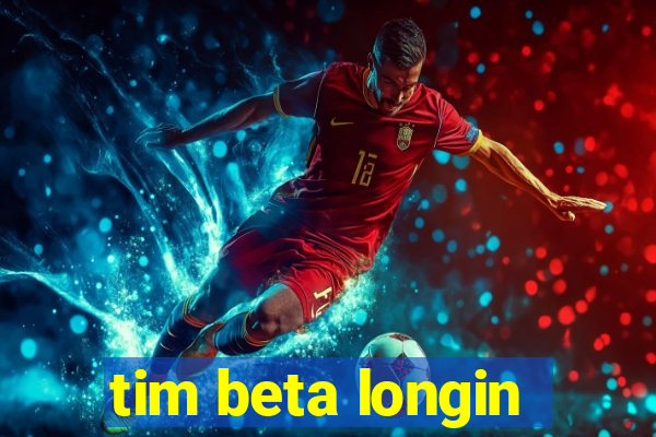 tim beta longin