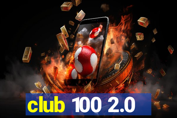 club 100 2.0