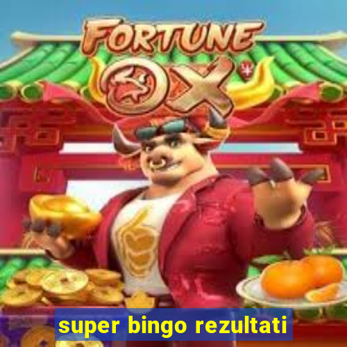 super bingo rezultati