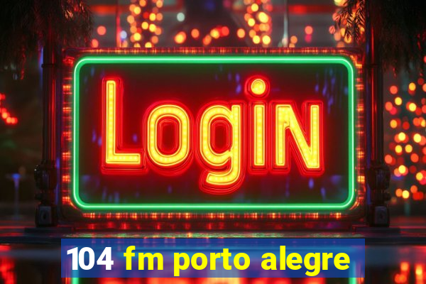 104 fm porto alegre