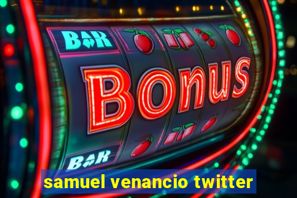 samuel venancio twitter