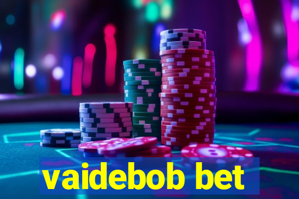 vaidebob bet