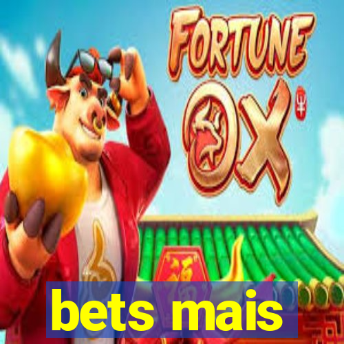 bets mais