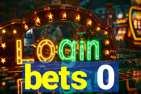 bets 0