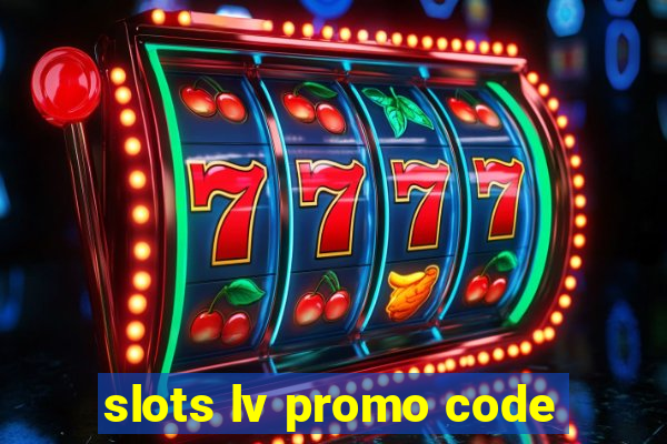 slots lv promo code