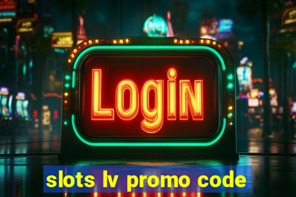 slots lv promo code