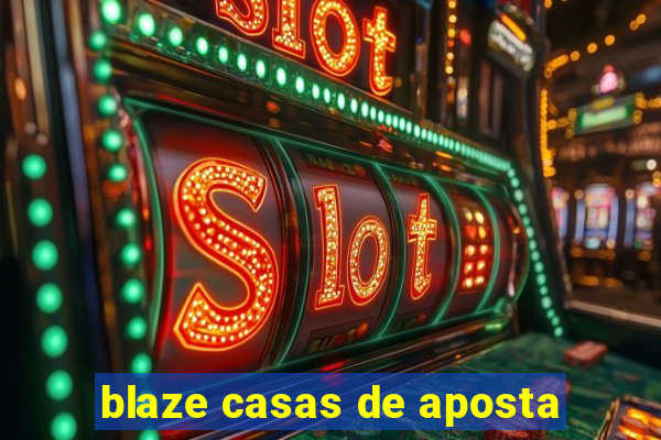 blaze casas de aposta