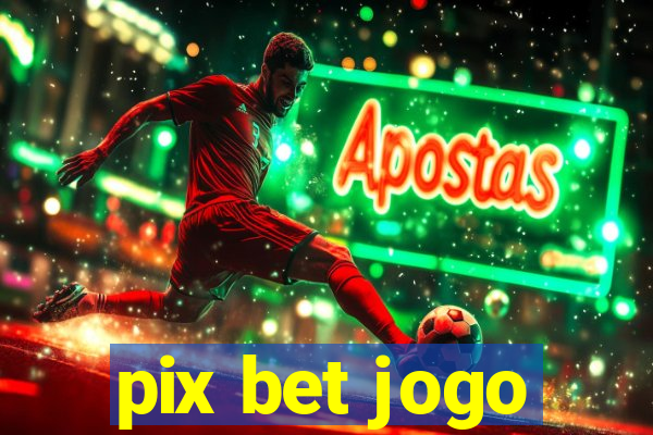 pix bet jogo