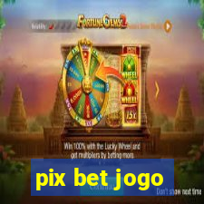 pix bet jogo