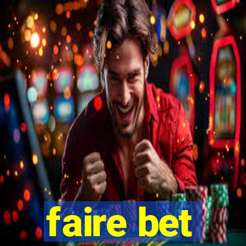 faire bet